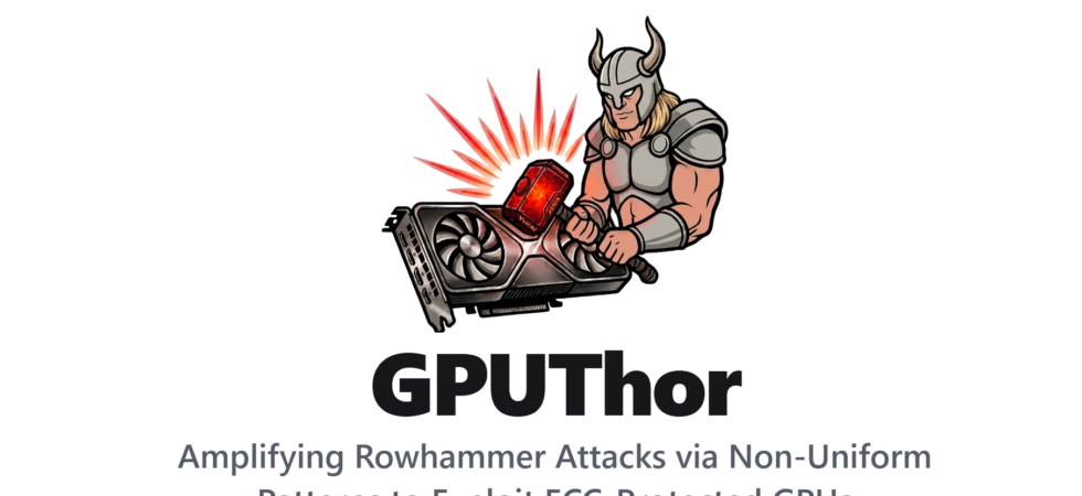 GPUThor Rowhammer attack NVIDIA GPU ECC bypass root access